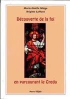 Couverture du livre « Découverte de la foi en parcourant le Credo » de Marie-Noëlle Miege et Brigitte Laffont aux éditions Tequi