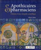 Couverture du livre « Apothicaires et pharmaciens : l'histoire d'une conquête scientifique » de Olivier Lafont aux éditions John Libbey