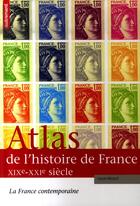 Couverture du livre « Atlas de l'histoire de France XIX-XXI ; la France contemporaine » de Gilles Pecout aux éditions Autrement