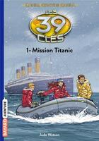 Couverture du livre « Les 39 clés - Cahill contre Cahill Tome 1 : mission Titanic » de Philippe Masson et Watson Jude aux éditions Bayard Jeunesse