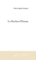 Couverture du livre « Le hochet d'emma » de Marie-Agnes Jouteur aux éditions Le Manuscrit