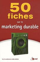 Couverture du livre « 50 fiches de marketing durable » de Laure Lavorata aux éditions Breal