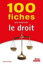 Couverture du livre « 100 fiches pour comprendre le droit » de Lestideau Ludovic aux éditions Breal