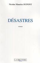 Couverture du livre « Désastres » de Nicolas Maurice Dupont aux éditions La Bruyere