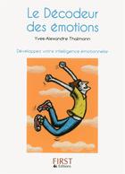 Couverture du livre « Le décodeur des émotions » de Yves-Alexandre Thalmann aux éditions First