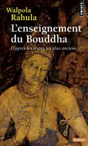 Couverture du livre « L'enseignement du Bouddha ; d'après les textes les plus anciens » de Walpola Rahula aux éditions Points