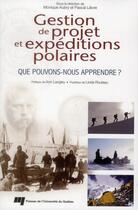 Couverture du livre « Gestion de projet et expéditions polaires ; que pouvons-nous apprendre ? » de Aubry/Lievre aux éditions Pu De Quebec
