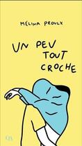 Couverture du livre « Un peu tout croche » de Melina Proulx aux éditions Quebec Amerique