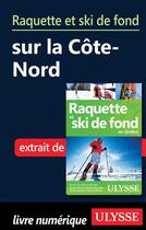 Couverture du livre « Raquette et ski de fond sur la Côte-Nord » de  aux éditions Ulysse