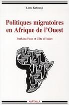 Couverture du livre « Politiques migratoires en afrique de l'ouest - burkina faso et cote d'ivoire » de Kabbanji Lama aux éditions Karthala