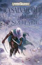 Couverture du livre « Les Royaumes Oubliés - les lames du chasseur Tome 2 : le drow solitaire » de R. A. Salvatore aux éditions Bragelonne