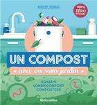 Couverture du livre « Un compost avec ou sans jardin : bokashi, lombricompost, composteur » de Laurent Renault aux éditions Rustica