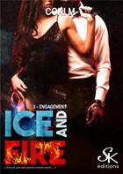 Couverture du livre « Ice and fire Tome 3 : engagement » de M. Coki aux éditions Sharon Kena