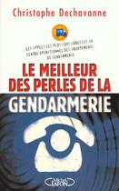 Couverture du livre « Le Meilleur Des Perles De La Gendarmerie » de Christophe Dechavanne aux éditions Michel Lafon