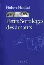 Couverture du livre « Petits sortileges des amants » de Hubert Haddad aux éditions Zulma