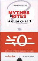 Couverture du livre « Mythes & rites ; à quoi ca sert » de Jean-Bernard Levy aux éditions Dervy