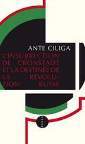 Couverture du livre « Insurrection de Cronstadt et la destinée de la révolution russe » de Ante Ciliga aux éditions Editions Allia