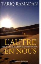 Couverture du livre « L'autre en nous ; pour une philosophie du pluralisme » de Tariq Ramadan aux éditions Archipel