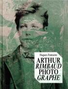 Couverture du livre « Arthur Rimbaud photographe » de Hugues Fontaine aux éditions Textuel