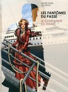 Couverture du livre « Les fantômes du passé Tome 1 : le condamné du Titanic » de Roger Seiter et Luc Brahy aux éditions Paquet