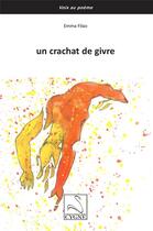 Couverture du livre « Un crachat de givre » de Emma Filao aux éditions Editions Du Cygne