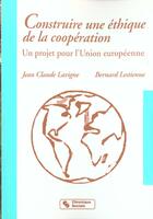 Couverture du livre « Construire une ethique de la cooperation » de Lavigne Jc aux éditions Chronique Sociale