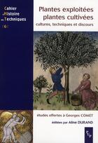 Couverture du livre « Plantes exploitées, plantes cultivées ; cultures, techniques et discours ; études offertes à Georges Comet » de Aline Durand aux éditions Pu De Provence