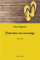 Couverture du livre « J'irai tirer sur vos tongs » de Marc Meganck aux éditions Deville