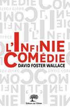 Couverture du livre « L'infinie comédie » de David Foster Wallace aux éditions Editions De L'olivier