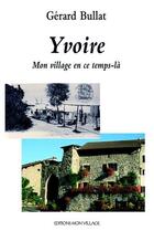 Couverture du livre « Yvoire ; mon village en ce temps-là » de Gerard Bullat aux éditions Mon Village