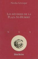 Couverture du livre « Les rêveries de la Plaza St-Hubert » de Nicolas Levesque aux éditions Nota Bene