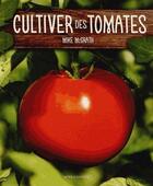 Couverture du livre « Cultiver des tomates » de Mike Mcgrath aux éditions Modus Vivendi