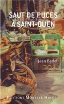 Couverture du livre « Saut de puces à Saint-Ouen » de Jean Bedel aux éditions Monelle Hayot