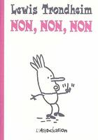 Couverture du livre « Non, non, non » de Lewis Trondheim aux éditions L'association