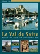 Couverture du livre « Le Val de Saire ; trésors d'un jardin du Cotentin sur la mer » de Edmond Thin aux éditions Orep