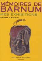 Couverture du livre « Mémoires de Barnum ; mes exhibitions » de Phineas-Taylor Barnum aux éditions Futur Luxe Nocturne