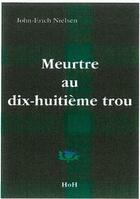 Couverture du livre « Meurtre au dix-huitième trou » de John-Erich Nielsen aux éditions Head Over Hills