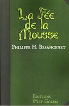 Couverture du livre « La fée de la mousse » de Philippe Besancenet aux éditions Editions P'tit Golem