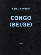 Couverture du livre « Congo (belge) » de Carl De Keyzer aux éditions Lannoo