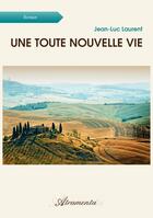 Couverture du livre « Une toute nouvelle vie » de Jean-Luc Laurent aux éditions Atramenta