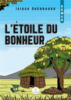 Couverture du livre « L'étoile du bonheur » de Ouedraogo Isidor aux éditions Le Lys Bleu