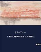 Couverture du livre « L'INVASION DE LA MER » de Jules Verne aux éditions Culturea