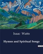 Couverture du livre « Hymns and Spiritual Songs » de Watts Isaac aux éditions Culturea