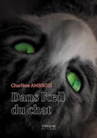 Couverture du livre « Dans l'oeil du chat » de Charlene Ambrosi aux éditions Verone