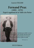 Couverture du livre « Fernand prax, l'esprit vagabond de la vallee des poetes » de Tellier Laurent aux éditions Eivlys