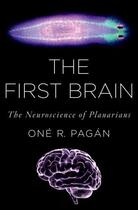 Couverture du livre « The First Brain: The Neuroscience of Planarians » de Pagan One R aux éditions Oxford University Press Usa