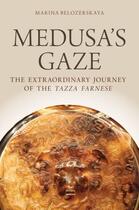 Couverture du livre « Medusa's gaze: the extraordinary journey of the tazza farnese » de Belozerskaya Marina aux éditions Editions Racine