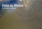 Couverture du livre « Delta du rhone comme un oiseau calendrier mural 2018 din a3 - photo aerienne camargue calend » de Steyaert D aux éditions Calvendo