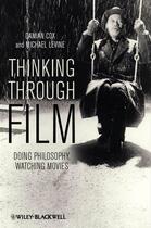 Couverture du livre « Thinking Through Film » de Michael P. Levine et Damian Cox aux éditions Wiley-blackwell