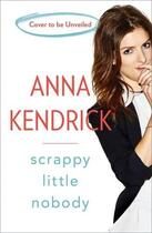 Couverture du livre « Scrappy little nobody » de Anna Kendrick aux éditions Simon & Schuster